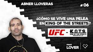 De la UFC a las Peleas Callejeras en King of the Streets - Abner Lloveras | Fight Lover